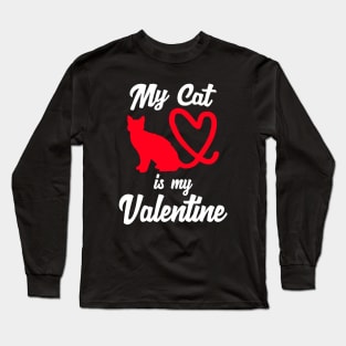 My Cat Is My Valentine | Funny Cat Lovers Shirts & Gifts for Valentine's Day Long Sleeve T-Shirt